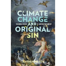 (영문도서) Climate Change and Original Sin: The Moral Ecology of John Milton's Poetry Paperback, University of Virginia Press, English, 9780813949741