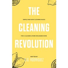 (영문도서) The Cleaning Revolution: Simple and Quick Cleaning Hacks for a Cleaner & More O... Paperback, Independently Published, English, 9798307021798