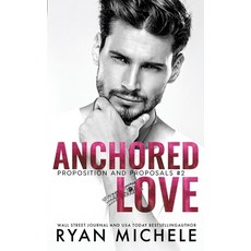 (영문도서) Anchored Love (Propositions and Proposals #2): A Fake Boyfriend Romance Paperback, Independently Published, English, 9798715233493