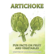 Artichoke: A short illustrated book of facts to help children understand the beauty of fruits and ve... Paperback, Independently Published, English, 9798694665681