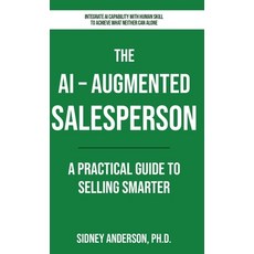 (영문도서)The AI-Augmented Salesperson: A Practical Guide to Selling Smarter Hardcover, AR Consultancy LLC, English, 9781971262345