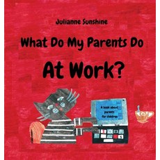 (영문도서) What Do My Parents Do At Work?: A Book About Parents For Children Hardcover, Julie S, English, 9789730346640