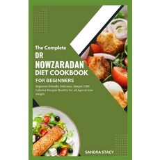 (영문도서) The Complete Dr Nowzaradan Diet Cookbook For Beginners: Beginner-friendly Delicious Simple 1... Paperback, Independently Published, English, 9798386712433
