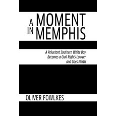 (영문도서) A Moment in Memphis: A Reluctant Southern White Boy Becomes a Civil Rights Lawyer and Goes North Paperback, University of Georgia Press, English, 9781588384652