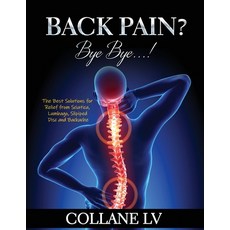 (영문도서) Back Pain? Bye Bye...!: The Best Solutions for Relief from Sciatica Lumbago Slipiped Disc a... Paperback, Luigi Vinci, English, 9781803343082