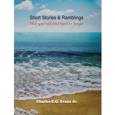 (영문도서)Short Stories & Ramblings: That you will find hard to Forget Hardcover, Charles C G Evans Jr, English, 9798349416620
