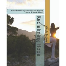 (英文圖書)Reclaiming Hope: A Guide to Healing from Addiction Physical Abuse & Sexual Assault 平裝版, Independently Published, 英文