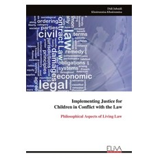 (영문도서)Implementing Justice for Children in Conflict with the Law: Philosophical Aspect... Paperback, Eliva Press, English, 9789999323772
