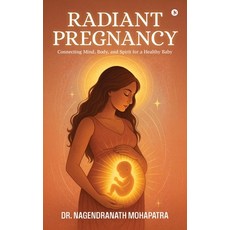 (英文圖書)Radiant Pregnancy: Connecting Mind Body and Spirit for a Healthy Baby 精裝版, Notion Press, 英文