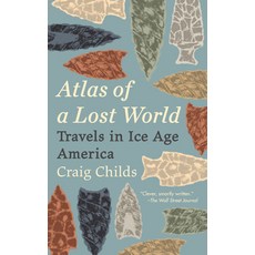 (영문도서) Atlas of a Lost World: Travels in Ice Age America Paperback, Vintage, English, 9780345806314