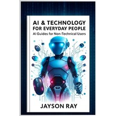 (外文書)AI & Technology for Everyday People: AI Guides for Non-Technical Users Paperback, Independently Published, English