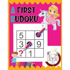 A First Sudoku: Easy Kids' Sudoku Puzzles (The Number One Choice for Sudoku Beginners The Big Book ... Paperback, Independently Published