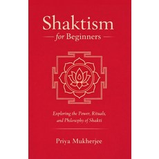 (英文圖書)Shaktism for Beginners: Exploring the Power Rituals and Philosophy of Shakti 平裝版, Independently Published, 英文