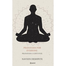 (영문도서) Pranayama for Everyone: Pranayama a Life's Fuel Paperback, Pencil (One Point Six Techn..., English, 9789356671515