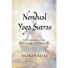 (영문도서)The Nondual Yoga Sutras: A Contemporary Rewriting of Patanjali Paperback, Independently Published, English, 9798244541458