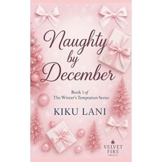 (영문도서)Naughty by December: A Winter's Temptation Romance Paperback, Independently Published, English, 9798274832878