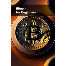 (영문도서) Bitcoin for Beginners Paperback, Independently Published, English, 9798850110017