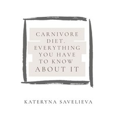 (英文圖書)Carnivore Diet. Everything You Have To Know About It: What you have to know befo... 平裝版, Independently Published, 英文