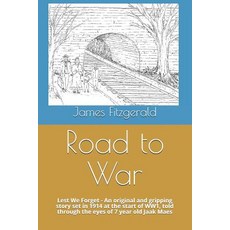 (영문도서) Road to War: Lest We Forget - An Original and Gripping Story Set in 1914 at the... Paperback, Independently Published, English, 9781731175427