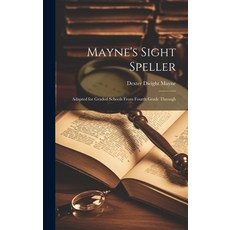 (영문도서) Mayne's Sight Speller: Adapted for Graded Schools From Fourth Grade Through Hardcover, Legare Street Press, English, 9781020820656