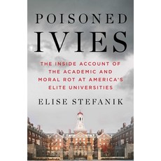 (영문도서)Poisoned Ivies: The Inside Account of the Academic and Moral Rot at America's El... Hardcover, Threshold Editions, English, 9781668087534