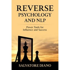 (영문도서) Reverse Psychology and Nlp: Power Tools for Influence and Success Paperback, Independently Published, English, 9798333341051