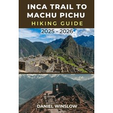 (英文圖書)Inca Trail to Machu Picchu Hiking Guide 2025 - 2026: Discover the Best Routes C... 平裝版, Independently Published, 英文