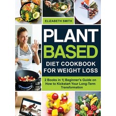 Plant Based Diet Cookbook for Weight Loss: 2 Books in 1- Beginner's Guide on How to Kickstart Your L... Hardcover, Charlie Creative Lab, English, 9781801648516