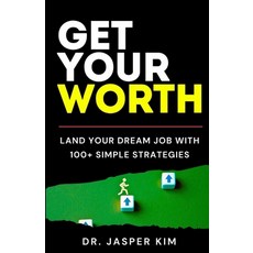 (영문도서) Get Your Worth: Land Your Dream Job With 100+ Simple Strategies Paperback, Simply Scholastic, LLC, English, 9798991429801