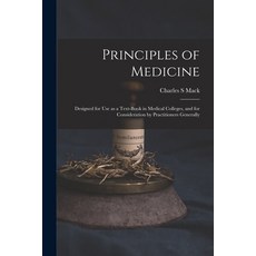 (영문도서) Principles of Medicine: Designed for Use as a Text-book in Medical Colleges and for Consider... Paperback, Legare Street Press, English, 9781014486752