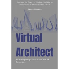 (英文圖書)Virtual Architect: Redefining Design Foundations with VR Technology: Harness the... 平裝版, Independently Published, 英文