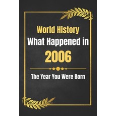 (영문도서) World History What Happened in 2006: The Year You Were Born Paperback, Independently Published, English, 9798340919915