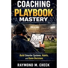 (英文圖書)Coaching Playbook Mastery: Build smarter systems habits and game decisions 平裝版, Independently Published, 英文