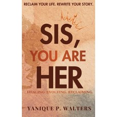 (영문도서)Sis You Are HER: Healing. Evolving. Reclaiming Hardcover, Her House Publishing, English, 9798993775913