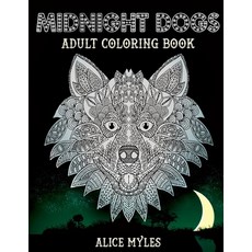 Midnight Dogs: Adult Coloring book Paperback, Createspace Independent Publishing Platform