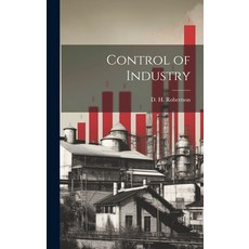 (영문도서) Control of Industry Hardcover, Legare Street Press, English, 9781019449707