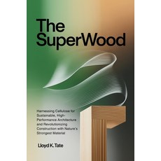 (영문도서)The SuperWood: Harnessing Cellulose for Sustainable High-Performance Architectu... Paperback, Independently Published, English, 9798270078515