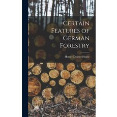 (영문도서) Certain Features of German Forestry Hardcover, Legare Street Press, English, 9781017618037