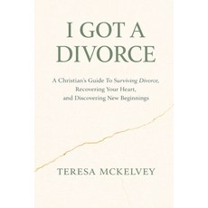 (영문도서)I Got A Divorce: A Christian's Guide to Surviving Divorce Recovering Your Heart... Paperback, Whispering Pines Publishing..., English, 9798994514405