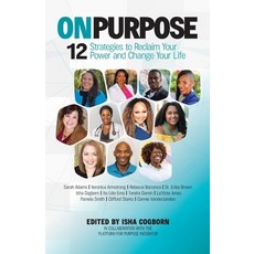 (영문도서) On Purpose: 12 Strategies to Reclaim Your Power and Change Your Life Paperback, Epiphany Institute, English, 9781733272117
