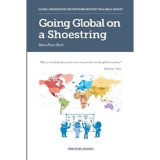 Going Global on a Shoestring: Global Expansion in the Software Industry on a Small Budget Paperback, Tbk Consult APS