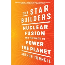 (영문도서) The Star Builders: Nuclear Fusion and the Race to Power the Planet Paperback, Scribner Book Company, English, 9781982130671
