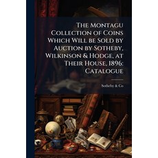 (영문도서)The Montagu Collection of Coins Which Will be Sold by Auction by Sotheby Wilkin... Paperback, Nabu Press, English, 9781179314853