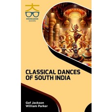 (영문도서) Classical Dances of South India Hardcover, Knowledge Bakers, English, 9789390013647