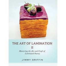(영문도서) The Art of Lamination II: Mastering the Art and Craft of Laminated Pastry Hardcover, Barnacaf Enterprises Ltd, English, 9781919639543