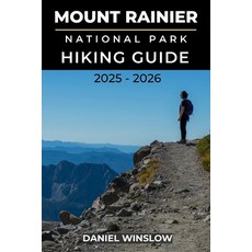 (英文圖書)Mount Rainier National Parks Hiking Guide 2025 - 2026: Explore Glacial Peaks Al... 平裝版, Independently Published, 英文
