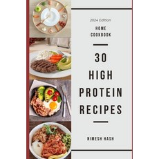 (영문도서) 30 High Protein Recipes: An Easy Home Cookbook Paperback, Independently Published, English, 9798879255263