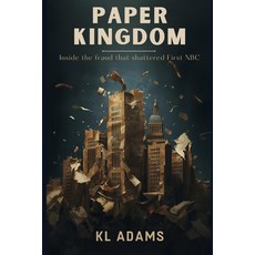 (영문도서)Paper Kingdoms: Inside the Fraud That Shattered First NBC Bank Paperback, Independently Published, English, 9798244280463