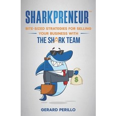 (영문도서) Sharkpreneur: Bite-Sized Strategies for Selling Your Business With the Shark Team Paperback, Remarkable Press, English, 9781954757417