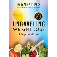 (영문도서)Unraveling Weight Loss: 5 Step Handbook Paperback, Mary Ann Wietbrock, English, 9798990817951 Mary Ann Wietbrock, English, 9798990817951